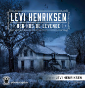 Her hos de levende av Levi Henriksen (Nedlastbar lydbok)