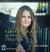 Kanskje for alltid + Ariel av Ingvild H. Rishøi (Nedlastbar lydbok)