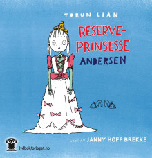 Reserveprinsesse Andersen av Torun Lian (Nedlastbar lydbok)