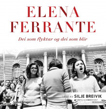 Dei som flyktar og dei som blir av Elena Ferrante (Lydbok-CD)