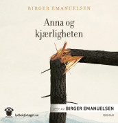 Anna og kjærligheten av Birger Emanuelsen (Lydbok-CD)