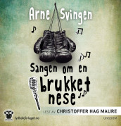 Sangen om en brukket nese av Arne Svingen (Lydbok-CD)