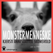 Monstermenneske av Kjersti Annesdatter Skomsvold (Nedlastbar lydbok)