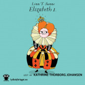 Elizabeth 1. av Linn T. Sunne (Nedlastbar lydbok)