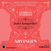 Arvingen av Anne Gunn Halvorsen og Randi Fuglehaug (Nedlastbar lydbok)