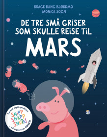 De tre små griser som skulle reise til Mars av Brage Bang Bjørkmo (Innbundet)