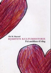 Hjertets kulturhistorie av Ole Martin Høystad (Innbundet)