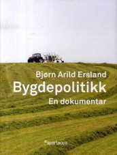 Bygdepolitikk av Bjørn Arild Ersland (Innbundet)
