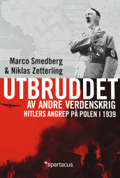 Utbruddet av andre verdenskrig av Marco Smedberg og Niklas Zetterling (Innbundet)