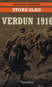 Verdun 1916 av Karl Jakob Skarstein (Heftet)