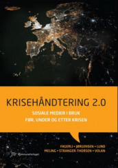 Krisehåndtering 2.0 av Hans Petter Fagerli, Kristina Brekke Jørgensen, Christian Lund, Alf Tore Meling, Ingrid Stranger-Thorsen og Ingeborg Volan (Ebok)