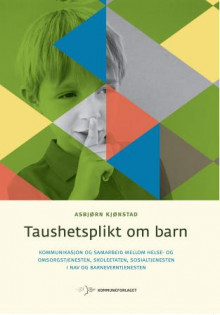 Taushetsplikt om barn av Asbjørn Kjønstad (Heftet)