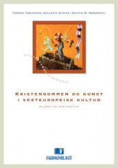 Kristendommen og kunst i vesteuropeisk kultur av Hallgeir J. Elstad, Kristin Molland Norderval og Tormod Tobiassen (Heftet)