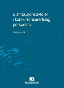 Distribusjonsavtaler i konkurranserettsleg perspektiv av Tore Lunde (Innbundet)