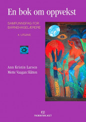 En bok om oppvekst av Ann Kristin Larsen og Mette Vaagan Slåtten (Heftet)