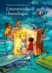 Litteraturarbeid i barnehagen av Therese Garshol Syversen (Heftet)