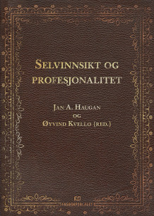 Selvinnsikt og profesjonalitet av Jan A. Haugan og Øyvind Kvello (Heftet)