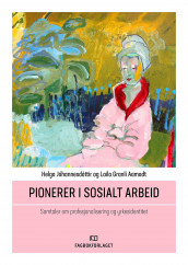 Pionerer i sosialt arbeid av Laila Granli Aamodt og Helga Jóhannesdóttir (Heftet)