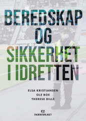 Beredskap og sikkerhet i idretten av Ole Boe, Therese Dille og Elsa Kristiansen (Ebok)