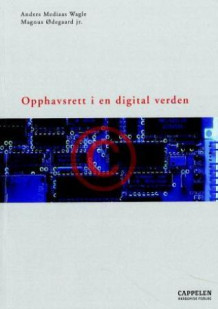 Opphavsrett i en digital verden av Anders Mediaas Wagle og Magnus Ødegaard (Innbundet)