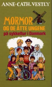 Mormor og de åtte ungene på sykkeltur i Danmark av Anne-Cath. Vestly (Innbundet)