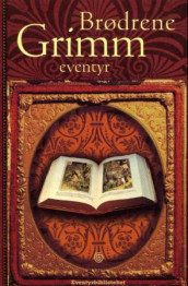 Brødrene Grimms eventyr av Jacob Grimm og Wilhelm Grimm (Innbundet)