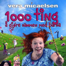 1000 ting å gjøre sammen med barna av Vera Micaelsen (Innbundet)