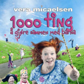 1000 ting å gjøre sammen med barna av Vera Micaelsen (Heftet)