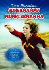 Supermamma, monstermamma av Vera Micaelsen (Innbundet)