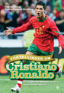 Fortellingen om Cristiano Ronaldo av Tom Stalsberg og Ruben Espinoza Stalsberg (Innbundet)