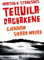 Tequiladagbøkene av Morten A. Strøksnes (Ebok)