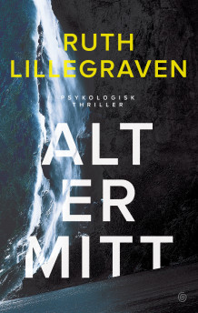 Alt er mitt av Ruth Lillegraven (Innbundet)