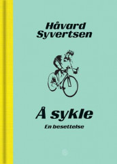 Å sykle av Håvard Syvertsen (Innbundet)