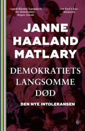Demokratiets langsomme død av Janne Haaland Matlary (Heftet)