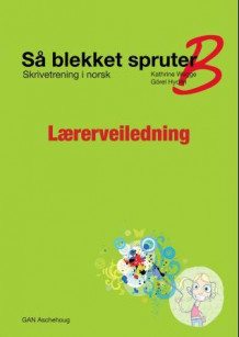 Så blekket spruter  B av Kathrine Wegge og Görel Hydén (Heftet)