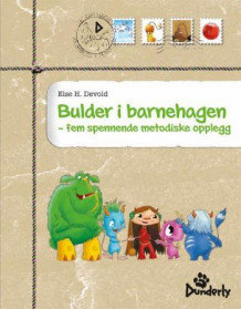 Bulder i barnehagen av Else H. Devold (Spiral)