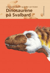Dinosaurene på Svalbard av Jørn Harald Hurum (Innbundet)