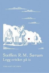 Legg cricket på is av Steffen Sørum (Innbundet)
