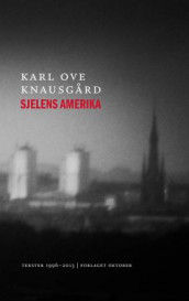 Sjelens Amerika av Karl Ove Knausgård (Innbundet)