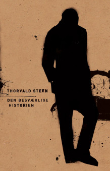 Den besværlige historien : ni forsøk ; Tre skrifter om Steen & ni bilder av Thorvald Steen, Hans Jacob Orning, Tonje Vold og Roy Jacobsen (Innbundet)