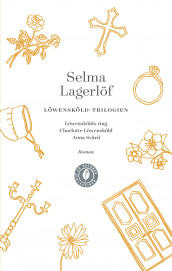 Löwenskölds ring ; Charlotte Löwensköld ; Anna Svärd av Selma Lagerlöf (Heftet)
