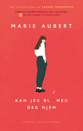 Kan jeg bli med deg hjem av Marie Aubert (Ebok)