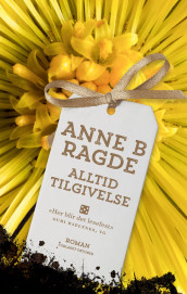 Alltid tilgivelse av Anne B. Ragde (Heftet)