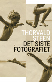 Det siste fotografiet av Thorvald Steen (Ebok)