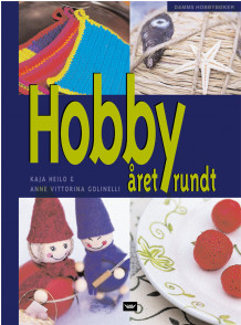 Hobby året rundt av Kaja Heilo og Anna Vittorina Golinelli (Innbundet)