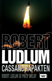 Cassandrapakten av Robert Ludlum og Philip Shelby (Innbundet)