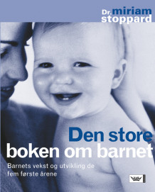 Den store boken om barnet av Miriam Stoppard (Innbundet)