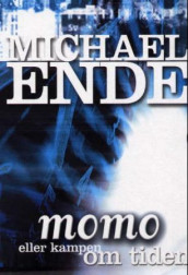 Momo, eller Kampen om tiden ; Den uendelige historie av Michael Ende (Innbundet)