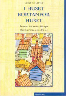 I huset bortanfor huset småskolesteget nynorsk av Åshild Woldstad (Heftet)