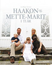 Haakon og Mette-Marit i ti år av Liv Berit Tessem (Innbundet)
